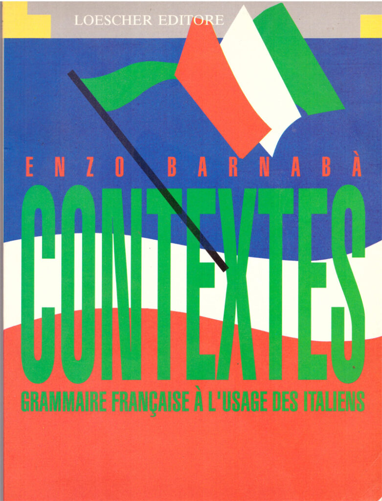 “Contextes. Grammaire française à l’usage des Italiens”, Loescher, Torino, 1994.