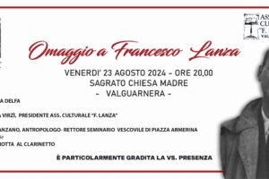 Omaggio a Francesco Lanza Venerdì 23 Agosto 2024 - Ore 20:00 Sagrato Chiesa Madre - Valguarnera